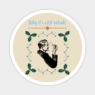 Baby it’s cold outside Magnet